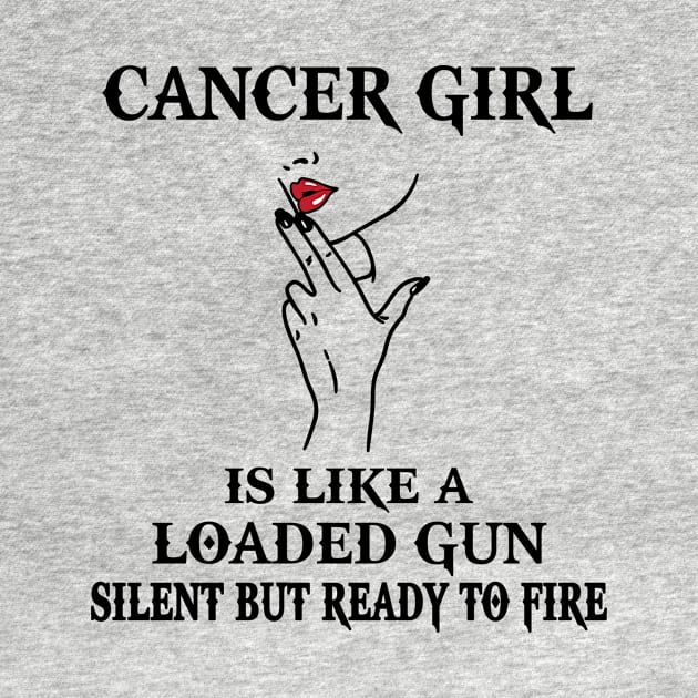 Cancer Girl Gift - Cancer Girl Is Like A Loaded Gun by BTTEES